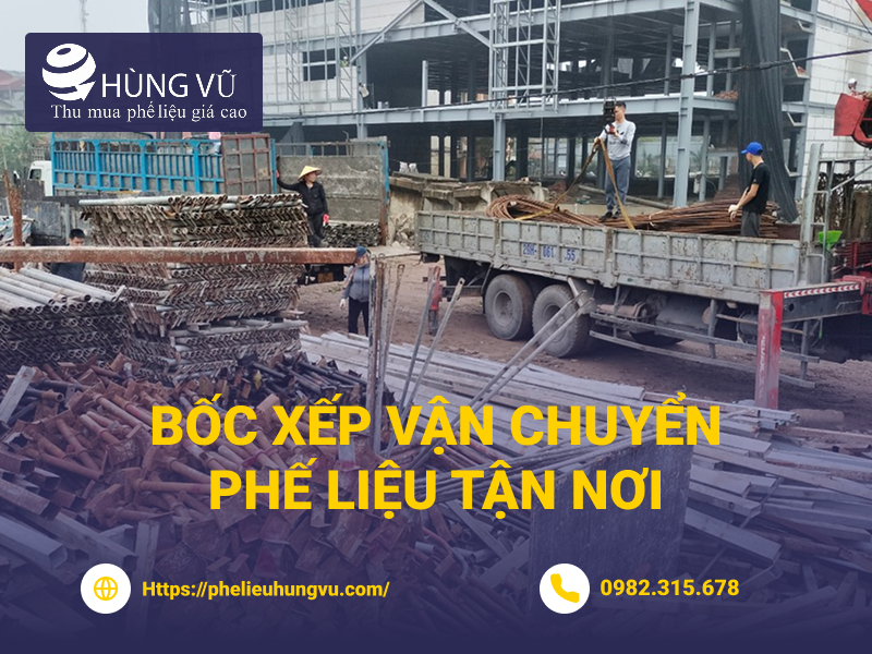 Đội ngũ bốc xếp và vận chuyển phế liệu tận nơi bằng xe chuyên dụng