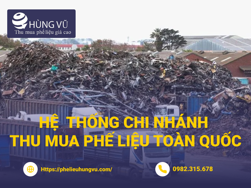 Hệ thống chi nhánh thu mua phế liệu Hùng Vũ tại nhiều tỉnh thành trên toàn quốc