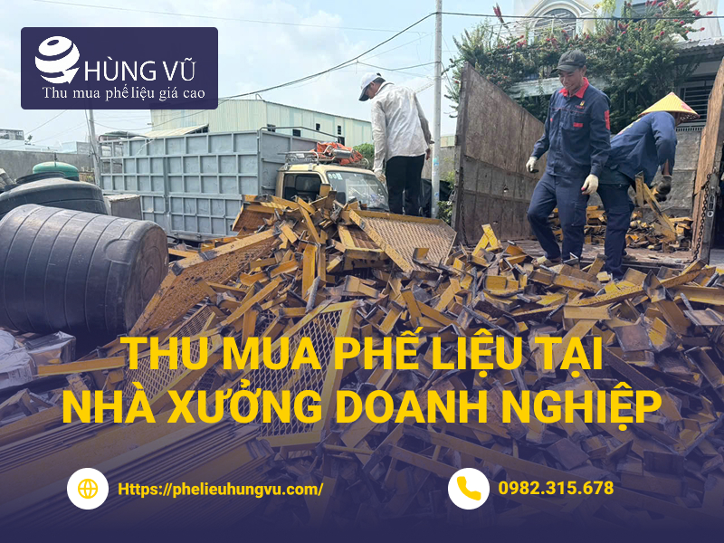 Thu gom phế liệu tận nơi cho nhà xưởng nhà máy và khách hàng doanh nghiệp